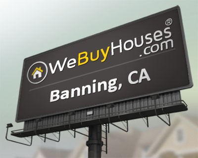 We Buy Houses Banning CA