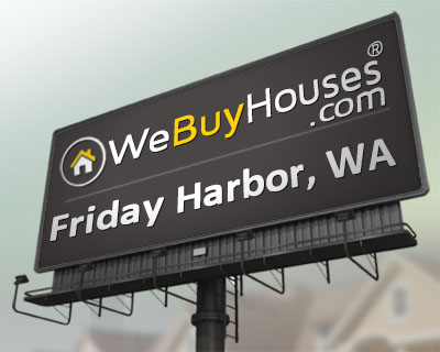 We Buy Houses Friday Harbor WA