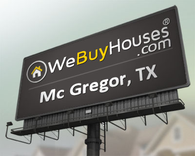 We Buy Houses Mc Gregor TX